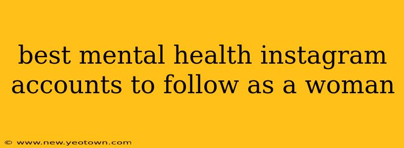 best mental health instagram accounts to follow as a woman