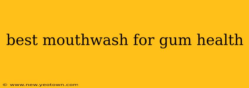 best mouthwash for gum health