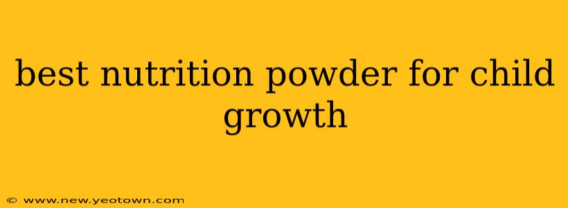 best nutrition powder for child growth