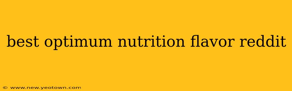 best optimum nutrition flavor reddit