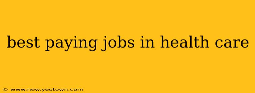 best paying jobs in health care