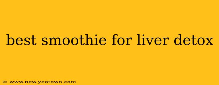 best smoothie for liver detox