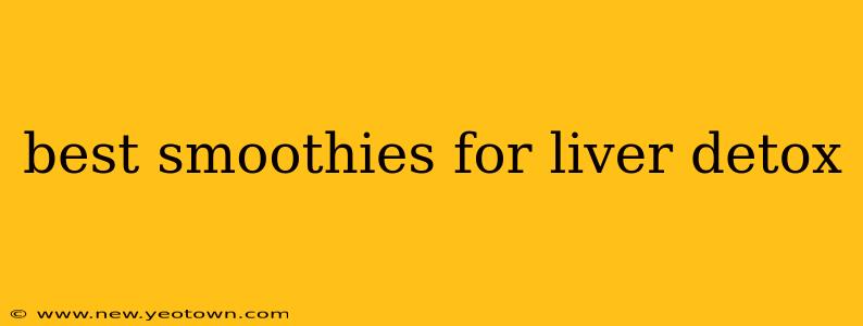 best smoothies for liver detox