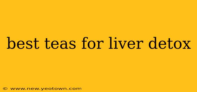 best teas for liver detox