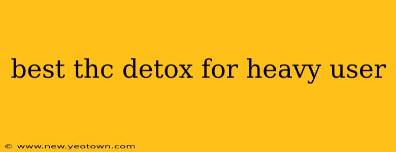 best thc detox for heavy user
