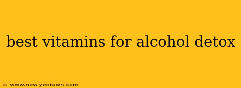 best vitamins for alcohol detox