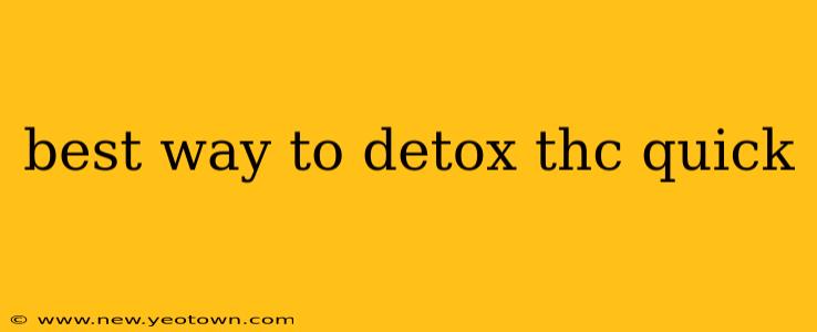 best way to detox thc quick