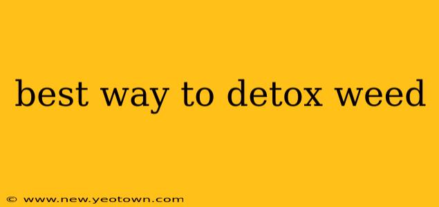 best way to detox weed