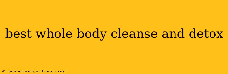 best whole body cleanse and detox