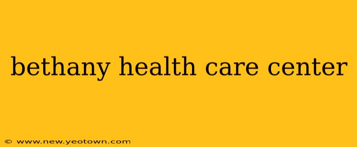 bethany health care center
