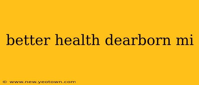 better health dearborn mi
