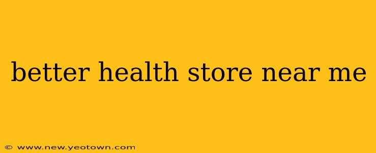 better health store near me