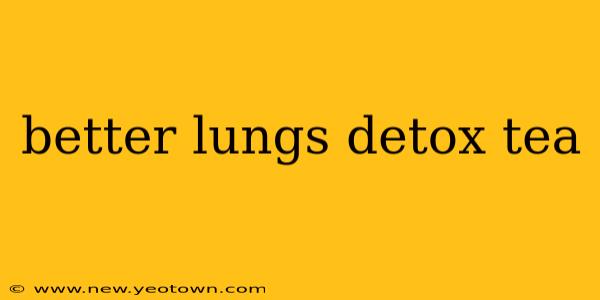 better lungs detox tea
