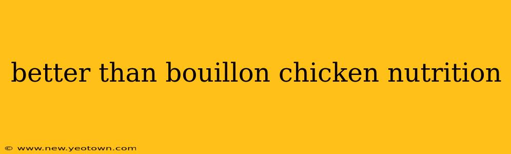 better than bouillon chicken nutrition