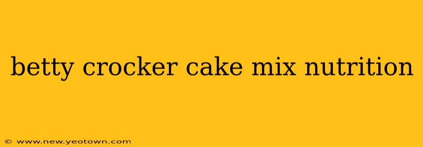 betty crocker cake mix nutrition