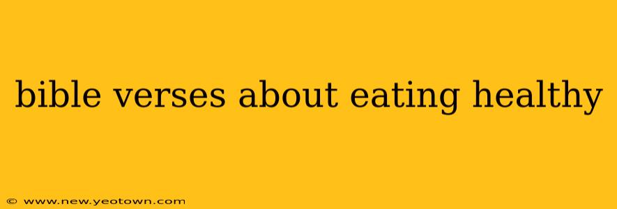 bible verses about eating healthy