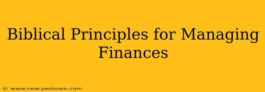 Biblical Principles for Managing Finances