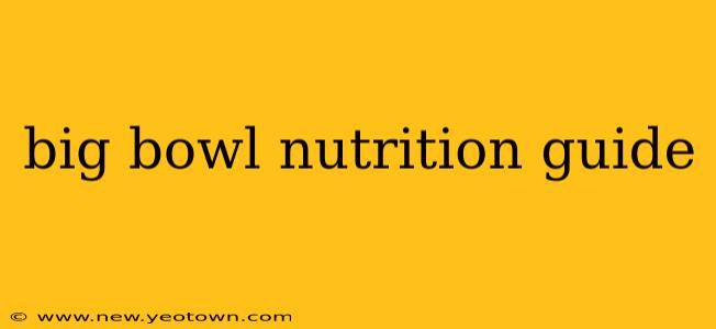 big bowl nutrition guide