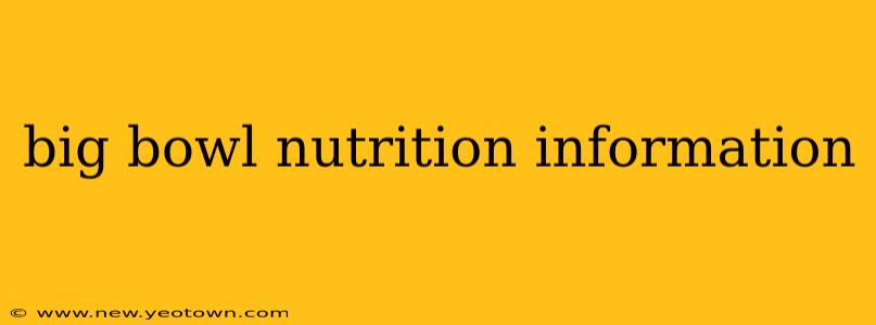 big bowl nutrition information