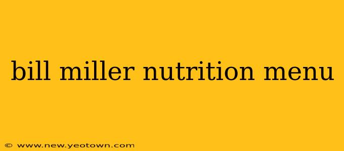 bill miller nutrition menu
