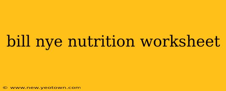 bill nye nutrition worksheet