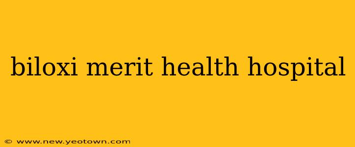 biloxi merit health hospital