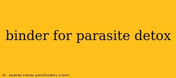 binder for parasite detox