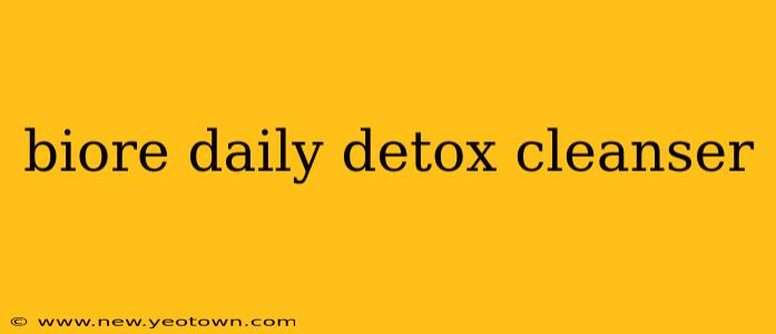 biore daily detox cleanser