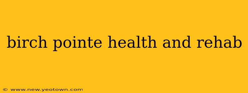 birch pointe health and rehab