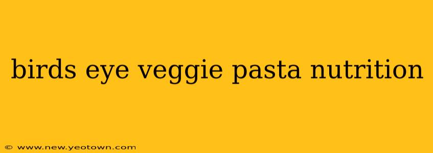 birds eye veggie pasta nutrition