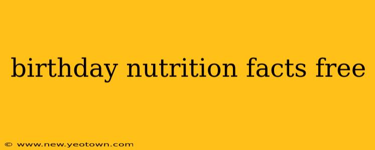 birthday nutrition facts free