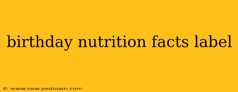 birthday nutrition facts label