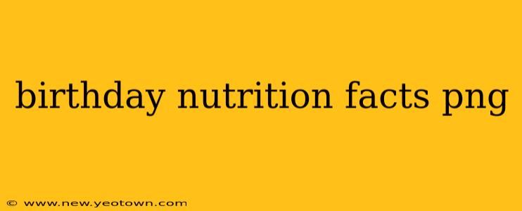 birthday nutrition facts png