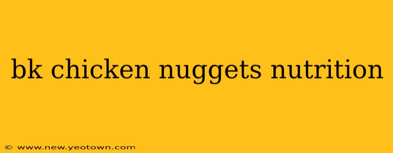 bk chicken nuggets nutrition