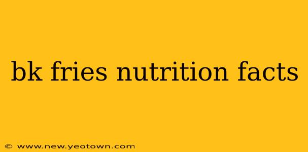 bk fries nutrition facts