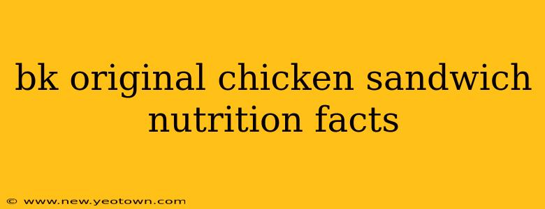 bk original chicken sandwich nutrition facts