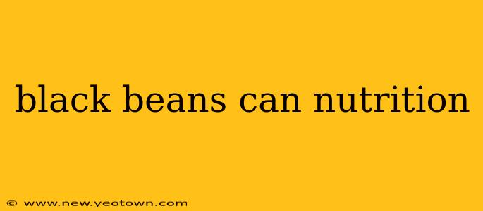 black beans can nutrition