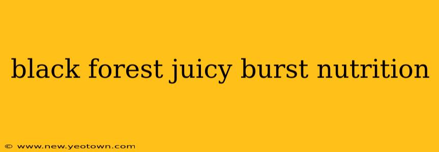 black forest juicy burst nutrition