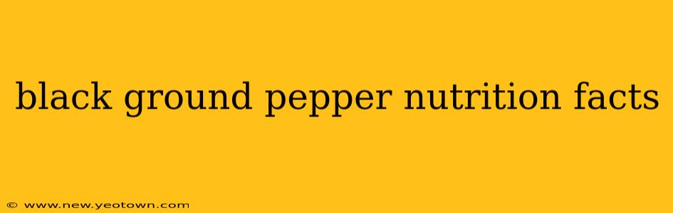 black ground pepper nutrition facts