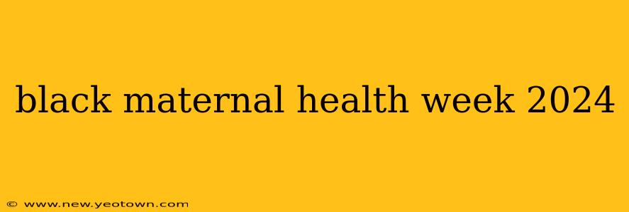 black maternal health week 2024