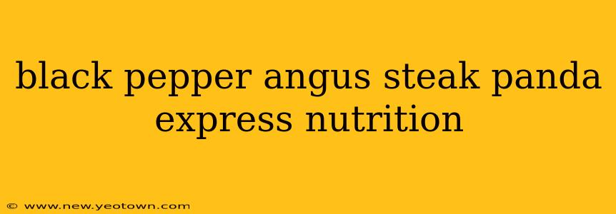 black pepper angus steak panda express nutrition