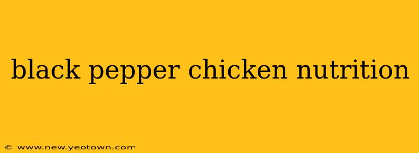 black pepper chicken nutrition