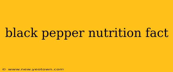 black pepper nutrition fact