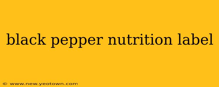 black pepper nutrition label