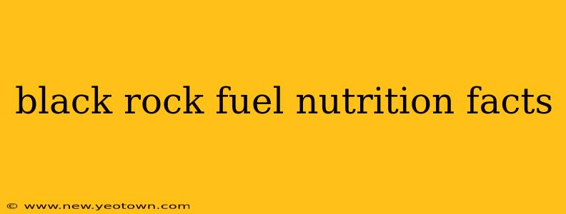 black rock fuel nutrition facts