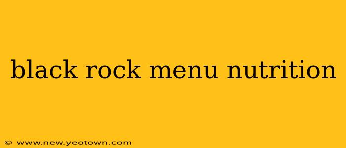 black rock menu nutrition