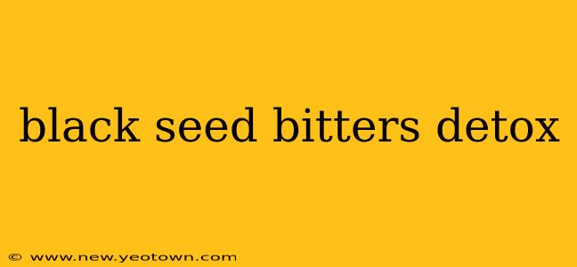 black seed bitters detox