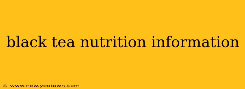 black tea nutrition information
