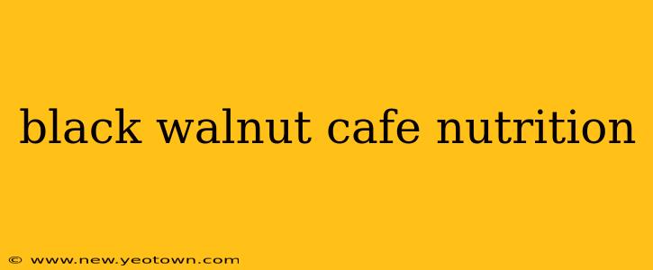 black walnut cafe nutrition