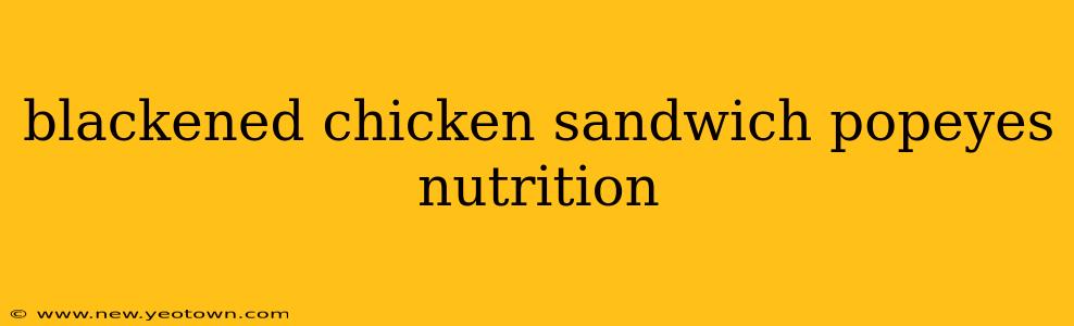 blackened chicken sandwich popeyes nutrition